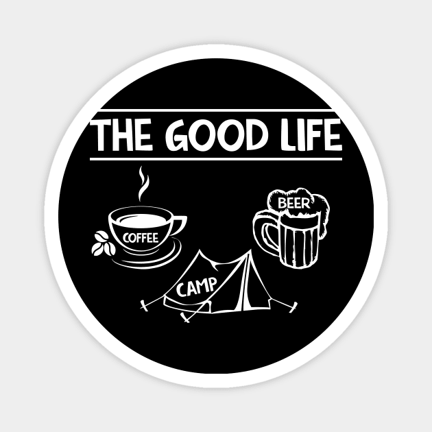 The Good Life Coffee Camp Beer Magnet by SimonL